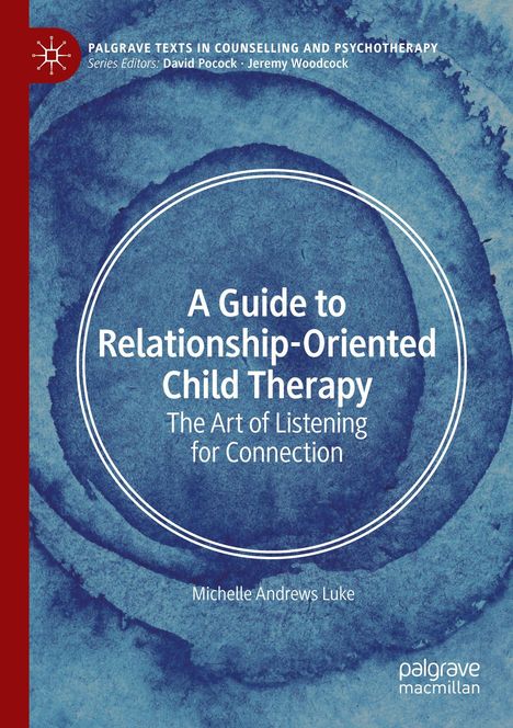Michelle Andrews Luke: A Guide to Relationship-Oriented Child Therapy, Buch