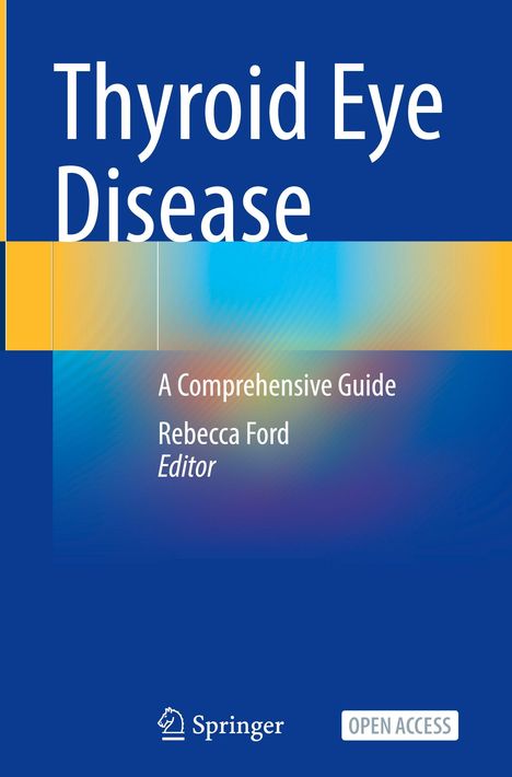 "Thyroid Eye Disease, A Comprehensive Guide. Rebecca Ford, Editor. Open Access. Hintergrund: Blautöne und Gelb."