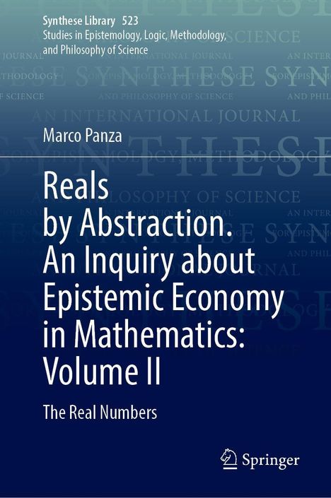 Marco Panza: Reals by Abstraction. An Inquiry about Epistemic Economy in Mathematics: Volume II, Buch