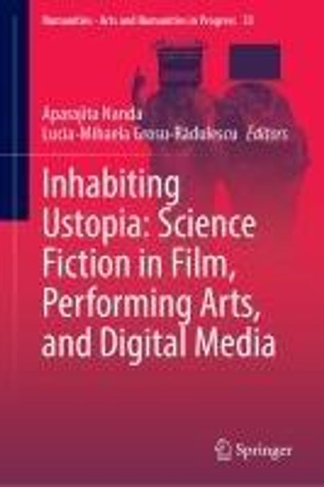 Inhabiting Ustopia: Science Fiction in Film, Performing Arts, and Digital Media, Buch