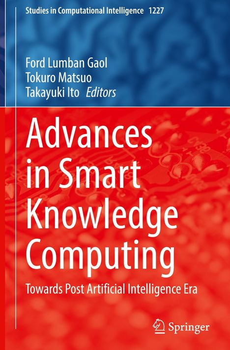 Text: "Advances in Smart Knowledge Computing: Towards Post Artificial Intelligence Era." Autoren: Ford Lumban Gaol, Tokuro Matsuo, Takayuki Ito.