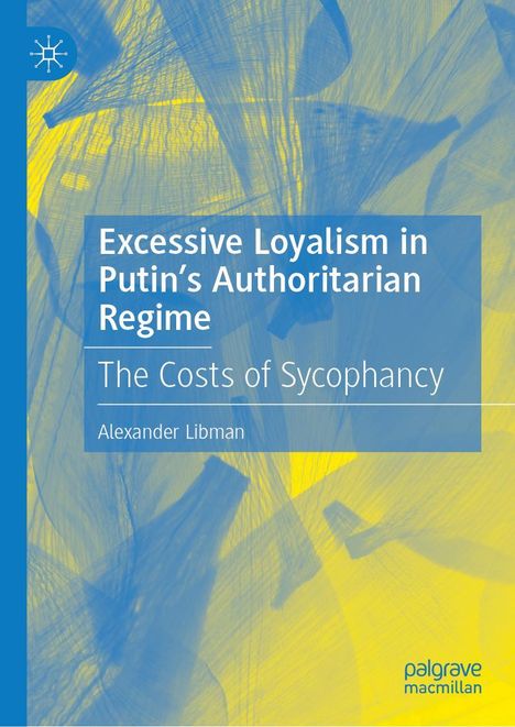 Alexander Libman: Excessive Loyalism in Putin's Authoritarian Regime, Buch