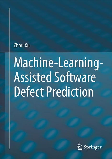 Zhou Xu: Machine-Learning-Assisted Software Defect Prediction, Buch