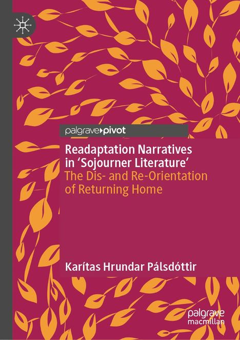 Karítas Hrundar Pálsdóttir: Readaptation Narratives in 'Sojourner Literature', Buch