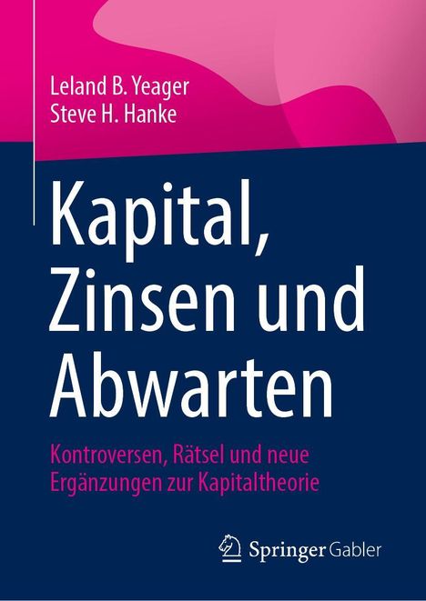 Leland B. Yeager: Kapital, Zinsen und Abwarten, Buch