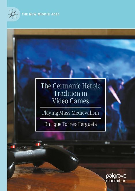 Enrique Torres-Hergueta: The Germanic Heroic Tradition in Video Games, Buch
