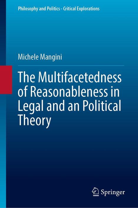 Michele Mangini: The Multifacetedness of Reasonableness in Legal and an Political Theory, Buch