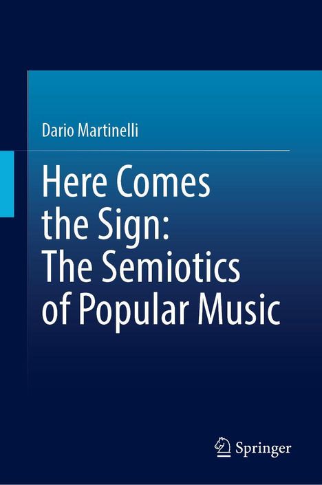 Dario Martinelli: Here Comes the Sign: The Semiotics of Popular Music, Buch