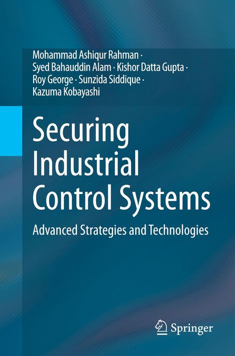 Titel: "Securing Industrial Control Systems: Advanced Strategies and Technologies." Autoren: Mohammad Ashiqur Rahman et al.