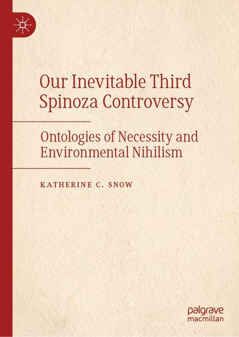 Katherine C Snow: Our Inevitable Third Spinoza Controversy, Buch
