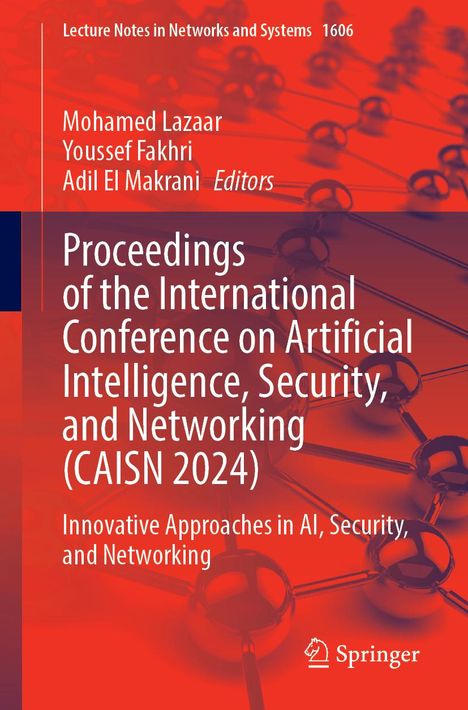 Proceedings of the International Conference on Artificial Intelligence, Security, and Networking (CAISN 2024), Buch