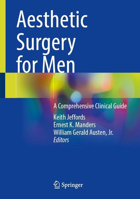 „Aesthetic Surgery for Men: A Comprehensive Clinical Guide.“ Herausgeber: Keith Jeffords, Ernest K. Manders, William G. Austen. Farbiges Cover.