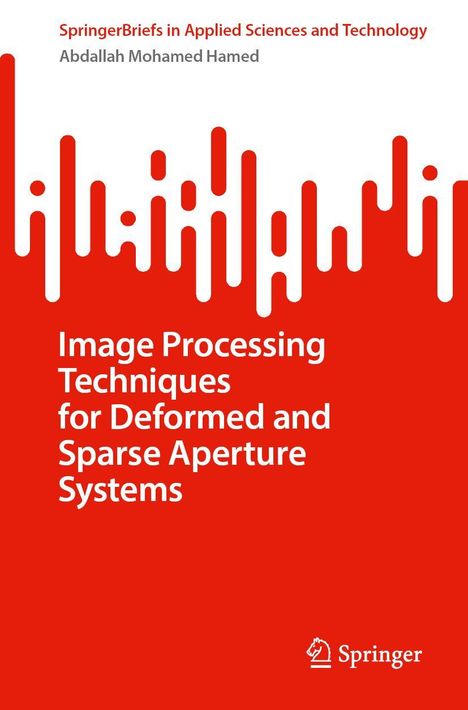 Abdallah Mohamed Hamed: Image Processing Techniques for Deformed and Sparse Aperture Systems, Buch