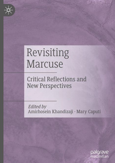 „Revisiting Marcuse: Critical Reflections and New Perspectives“. Bearbeitet von Amirhosein Khandizaji, Mary Caputi. Lila Hintergrund.