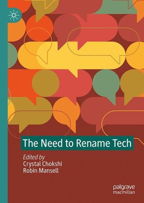 "The Need to Rename Tech," herausgegeben von Crystal Chokshi und Robin Mansell. Bunte Sprechblasen formen das Hintergrundmuster.