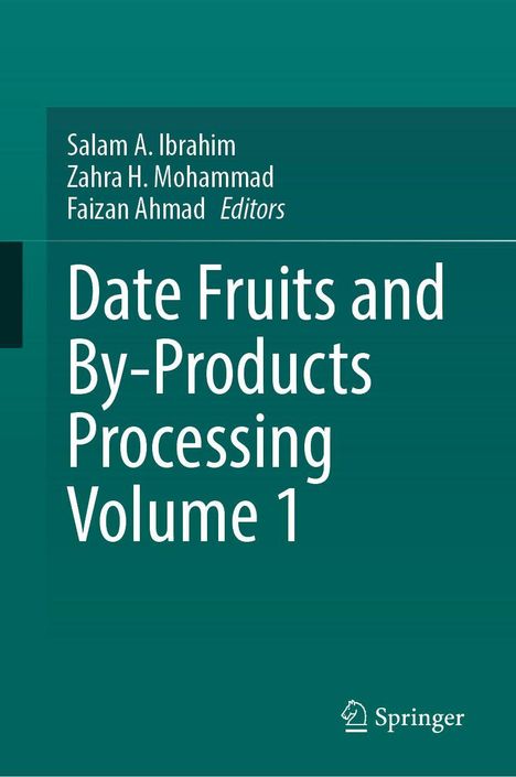 "Date Fruits and By-Products Processing Volume 1". Herausgeber: Salam A. Ibrahim, Zahra H. Mohammad, Faizan Ahmad. Springer-Logo.