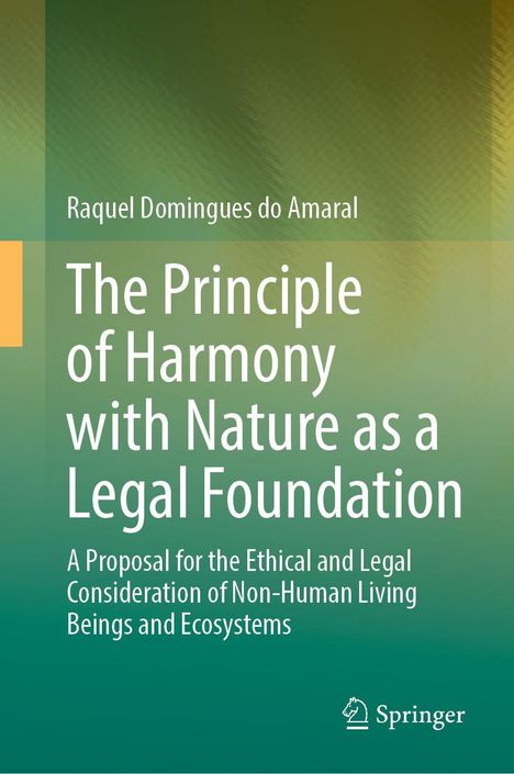Raquel Domingues do Amaral: The Principle of Harmony with Nature as a Legal Foundation, Buch