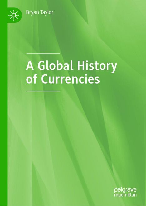 "A Global History of Currencies" von Bryan Taylor; grüner Hintergrund, links ein kleines Logo.