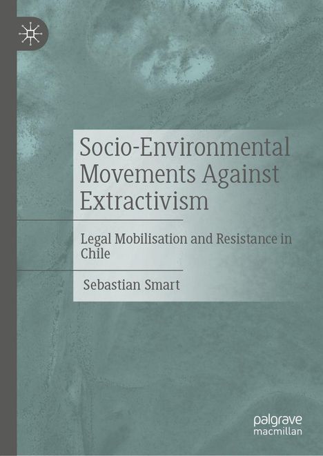 Sebastian Smart: Socio-Environmental Movements Against Extractivism, Buch