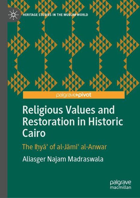 Aliasger Najam Madraswala: Religious Values and Restoration in Historic Cairo, Buch