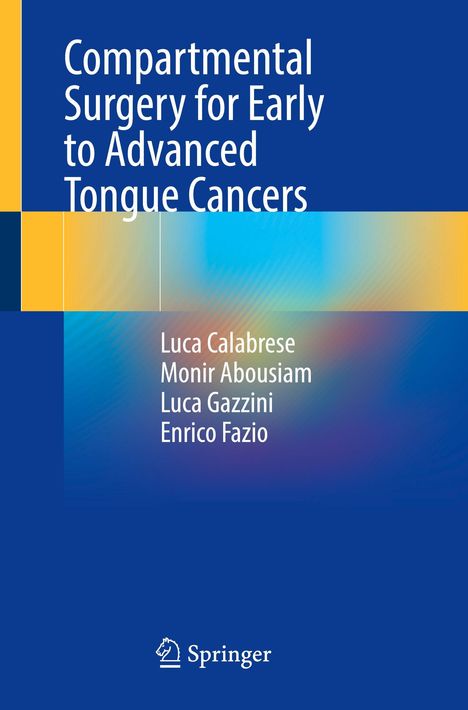 Titel: "Compartmental Surgery for Early to Advanced Tongue Cancers". Autoren: Luca Calabrese, Monir Abousiam, Luca Gazzini, Enrico Fazio. Springer-Logo.