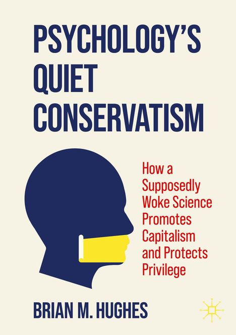Titel: "PSYCHOLOGY'S QUIET CONSERVATISM". Autor: Brian M. Hughes. Silhouette mit gelbem Balken vor dem Mund.
