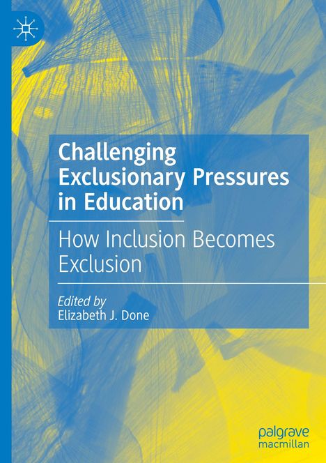 „Challenging Exclusionary Pressures in Education: How Inclusion Becomes Exclusion“ von Elizabeth J. Done. Abstrakte Texturen.