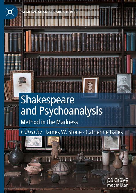 "Shakespeare and Psychoanalysis: Method in the Madness", bearbeitet von James W. Stone und Catherine Bates; Bücherregal und Artefakte.