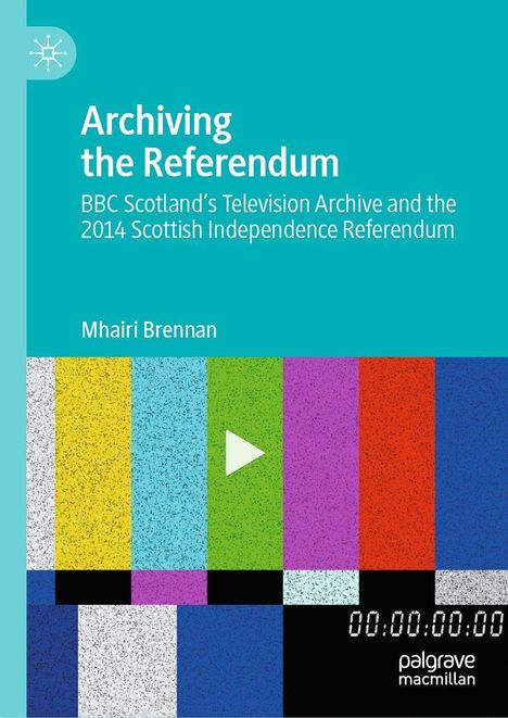 "Archiving the Referendum" von Mhairi Brennan. Bunte Testbildstreifen mit einem Play-Symbol und einer digitalen Zeitanzeige.