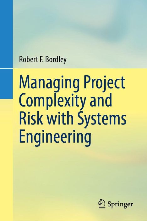 Robert F. Bordley: Managing Project Complexity and Risk with Systems Engineering, Buch
