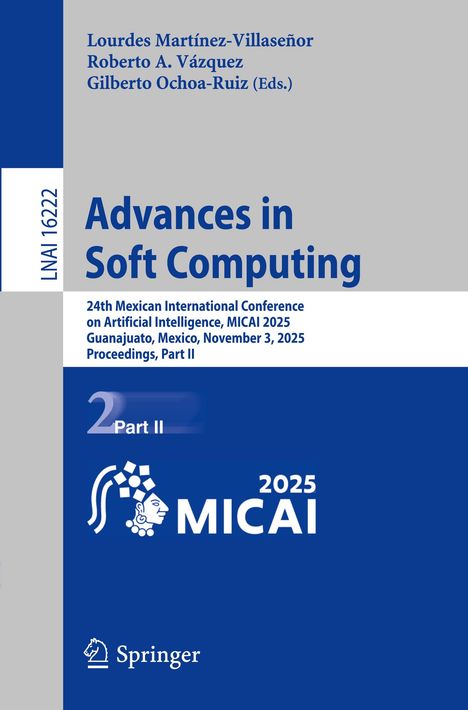 Advances in Soft Computing, 24th MICAI, Guanajuato, Mexico, November 3, 2025, LNAI 16222, Springer.