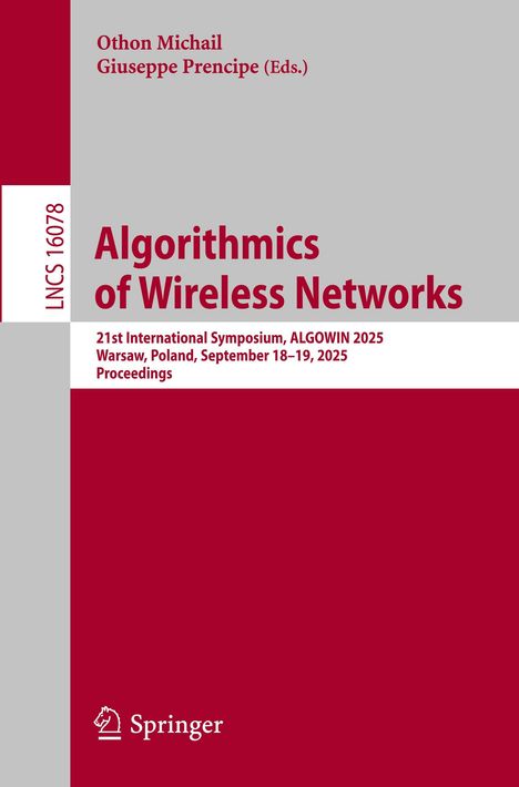Titel: Algorithmics of Wireless Networks. 

Untertitel: Symposium ALGOWIN 2025, Warschau. 

Verlag: Springer. 

Links: LNCS 16078. 

Bearbeiter: Othon Michail, Giuseppe Prencipe.