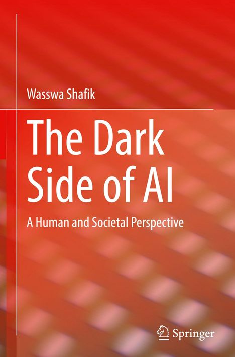 Titel: The Dark Side of AI. Autor: Wasswa Shafik. Untertitel: A Human and Societal Perspective. Hintergrund: Rotes Design.