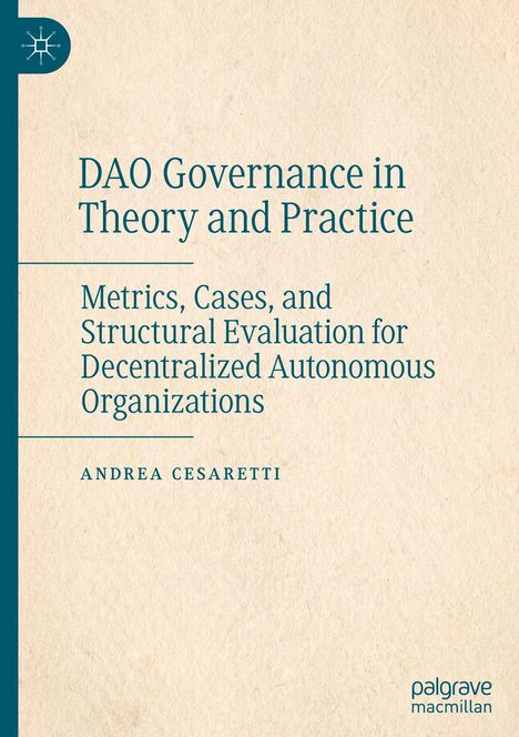 Titel: "DAO Governance in Theory and Practice". Untertitel: "Metrics, Cases, and Structural Evaluation for Decentralized Autonomous Organizations". Autor: Andrea Cesaretti. Links oben ein stilisiertes Logo.
