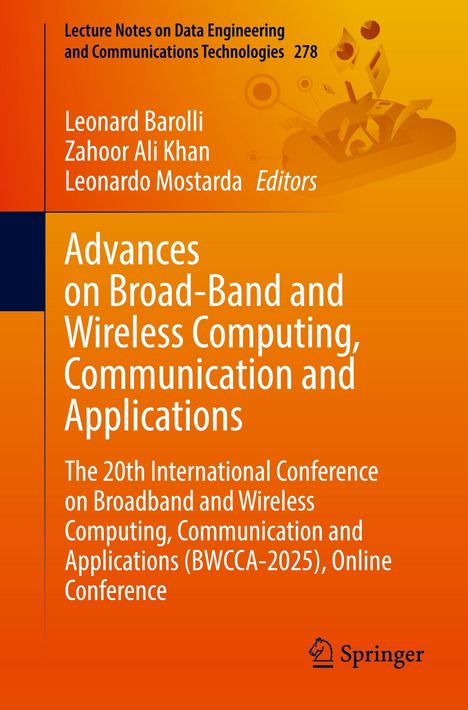 Buchtitel: "Advances on Broad-Band and Wireless Computing, Communication and Applications". Herausgeber: Leonard Barolli, Zahoor Ali Khan, Leonardo Mostarda. Konferenz: BWCCA-2025. Orange Cover.