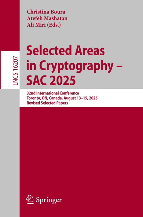 Selected Areas in Cryptography – SAC 2025. 32nd International Conference, Toronto, ON, Canada, August 13–15, 2025.