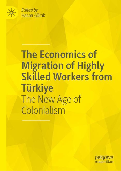 Gelber Hintergrund, Titel "The Economics of Migration of Highly Skilled Workers from Türkiye", unten Verlagslogo.