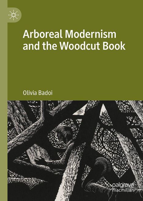Olivia Badoi: Arboreal Modernism and the Woodcut Book, Buch