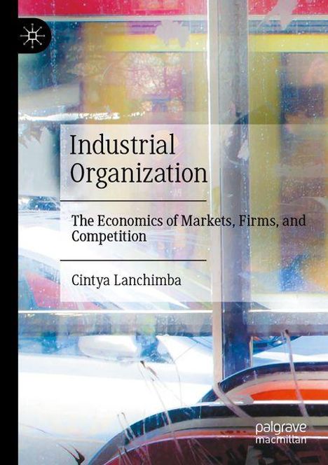 Text: "Industrial Organization: The Economics of Markets, Firms, and Competition" von Cintya Lanchimba. Abstrakte bunte Illustration.
