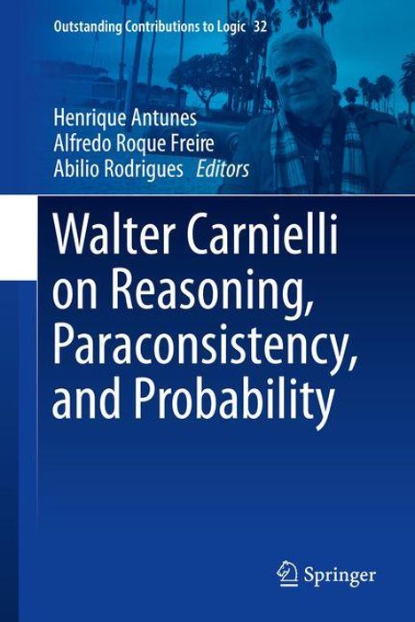 Walter Carnielli on Reasoning, Paraconsistency, and Probability, Buch