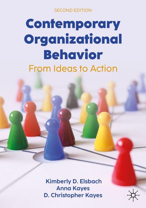 "Second Edition: Contemporary Organizational Behavior: From Ideas to Action. Kimberly Elsbach, Anna Kayes, D. Christopher Kayes." Im Hintergrund Spielfiguren auf einem Netzwerk.
