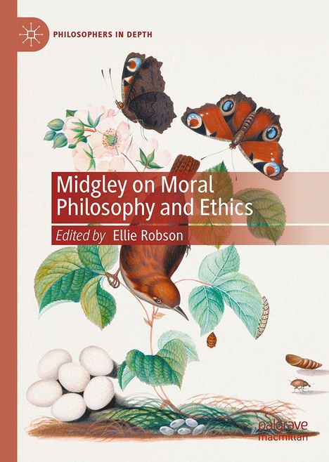 Text: "Midgley on Moral Philosophy and Ethics", "Edited by Ellie Robson". Illustration mit Schmetterlingen, Vogel und Eiern.