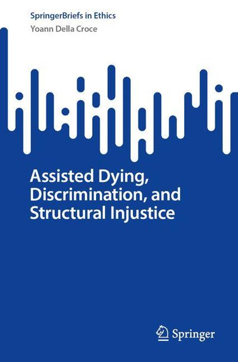 Yoann Della Croce: Assisted Dying, Discrimination, and Structural Injustice, Buch