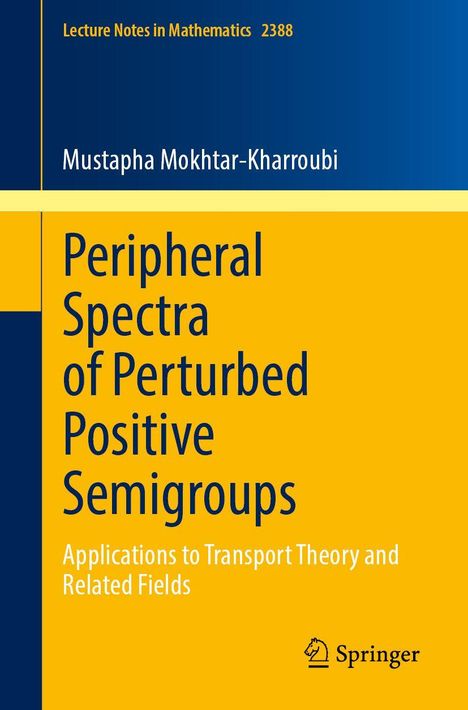 Mustapha Mokhtar-Kharroubi: Peripheral Spectra of Perturbed Positive Semigroups, Buch
