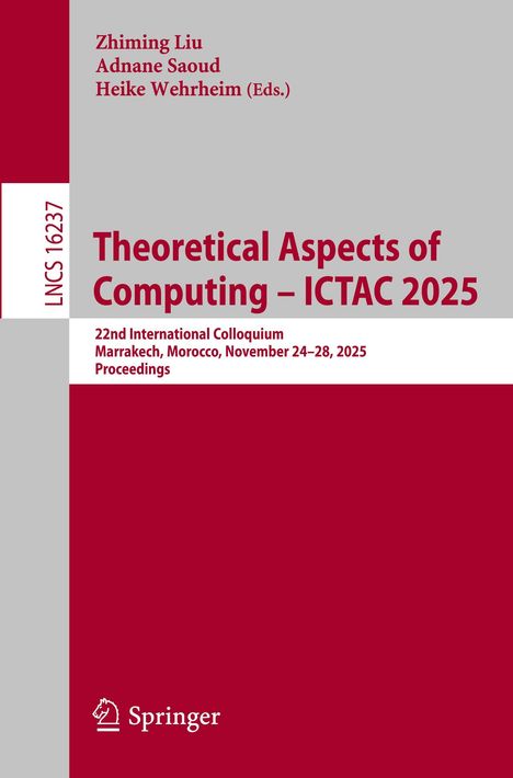 Titel: "Theoretical Aspects of Computing – ICTAC 2025". Konferenz: Marrakesch, Marokko, 24.-28. November 2025.