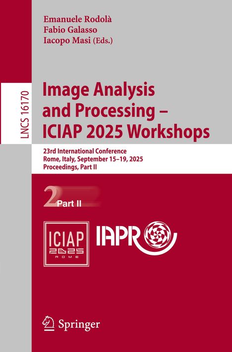 "Image Analysis and Processing – ICIAP 2025 Workshops, 23rd International Conference Rome, Italy, September 15–19, 2025."
