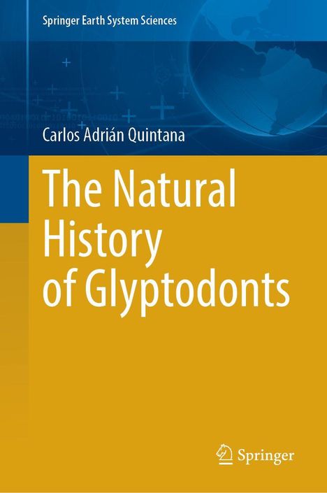 Carlos Adrián Quintana: The Natural History of Glyptodonts, Buch