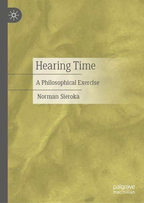 Texte auf hellbraunem Hintergrund: "Hearing Time: A Philosophical Exercise, Norman Sieroka". Links ein grauer Streifen.