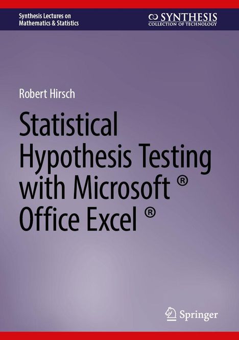 Robert Hirsch: Statistical Hypothesis Testing with Microsoft ® Office Excel ®, Buch