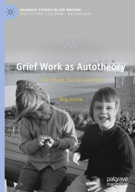 Titel: "Grief Work as Autotheory", Untertitel: "Sisterhood, Suicide and Art", Autorin: Meg Jensen. Zwei Kinder sitzen auf einer Bank.